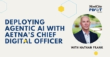 MedCity Pivot: How Aetna is Adopting Agentic AI