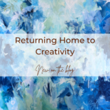 Returning Home to Creativity — Caryl Fine Art