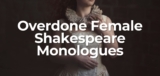 Overdone Female Shakespeare Audition Monologues