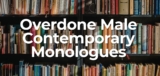 Contemporary Male Overdone Audition Monologues to Avoid