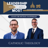 Catholic Theology with Dr Michael Dauphinais – Brett Powell – Leadership Where it Matters Most