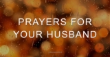 Powerful Prayers For Your Husband