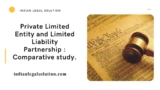 Private Limited Entity and Limited Liability Partnership : Comparative study.