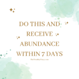 Do this and receive abundance within 7 days
