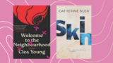 Avery Qurashi Reviews Fiction from Clea Young and Catherine Bush for EVENT 54/3