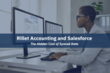 Rillet Accounting and Salesforce: The Hidden Cost of Synced Data