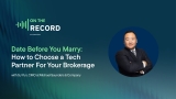 Date Before You Marry: How to Choose the Right Tech Partner for Your Brokerage | On the Record Episode 3 ft. SJ Yun