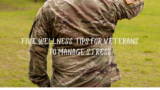 Five Wellness Tips For Veterans To Manage Stress