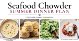 Seafood Chowder Summer Dinner Plan (Menu for 6)