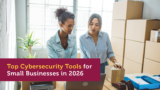 Top Cybersecurity Tools for Small Businesses in 2026