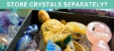 Do You Have To Store Your Crystals SEPARATELY?
