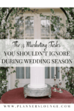 The 3 Marketing Tasks Wedding Planners Should Prioritize During Busy Season