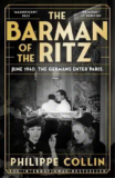 The Barman of the Ritz by Phillipe Collin (transl. Frank Wynne): ‘In his poition, what would you have done?’