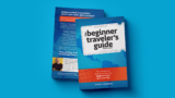 The Beginner Traveler’s Guide 2nd Edition—Get The Book!