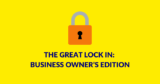 The Great Lock In: Business Owner’s Edition