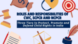 Roles and Responsibilities of CWC, SCPCR & NCPCR