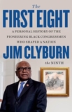 A Personal History of the Pioneering Black Congressmen Who Shaped a Nation by Jim Clyburn the Ninth