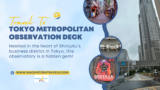Tokyo Metropolitan Observation Deck | Mackintosh Travels™