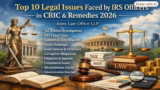 Top 10 Legal Issues Faced by IRS Officers in CBIC & Remedies 2026 | Apex Law Office LLP: Appellate Lawyers