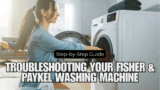 5 Easy Ways to Troubleshoot Fisher & Paykel Washing Machine