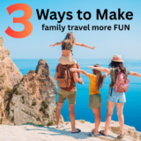 3 Ways to Make Traveling With Teens More Fun