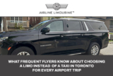 Hiring Limo Instead of Taxi in Toronto: What Frequent Flyers Know