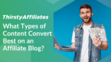 What Types of Content Convert Best on an Affiliate Blog?
