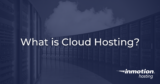 What Is Cloud Hosting? How It Works and Who It Fits