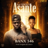 BANX 546 ft Odestar-ASANTE( Prod by connex & yangailo)