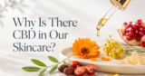 Why Is There CBD in Skincare?