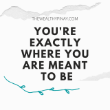 You’re exactly where you are meant to be