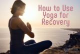 How to Use Yoga for Recovery (Poses, Benefits, and Support) • Yoga Basics