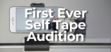 Your First Self-Tape Audition: What to Do Step by Step