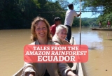 Tales from the Amazon Rainforest in Ecuador