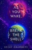 As You Wake Break the Shell by Becky Chambers: A Book Review