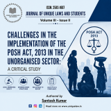 CHALLENGES IN THE IMPLEMENTATION OF THE POSH ACT, 2013 IN THE UNORGANISED SECTOR: A CRITICAL STUDY