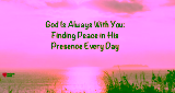 God Is Always With You: Finding Peace in His Presence Every Day