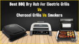 Best BBQ Dry Rub For Electric Grills Vs. Charcoal Grills Vs. Smokers 2026
