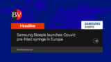 Samsung Bioepis launches Opuviz syringe in Europe