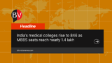 India’s medical colleges rise to 846, MBBS seats to 1.4 lakh