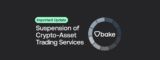 Suspension of Crypto-Asset Trading Services
