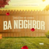 Chile One MrZambia – Ba Neighbor | Mp3 Download