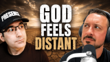 Why does God feel distant? – Discerning Dad
