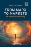 Geoffrey M. Hodgson, From Marx to Markets: An Intellectual Odyssey – Edward Elgar, 2026