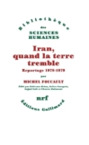 Michel Foucault, Iran, quand la terre tremble: Reportage 1978-1979 – eds. Fabienne Brion, Julien Cavagnis, Sajjad Lohi and Chowra Makarem – Gallimard, September 2026