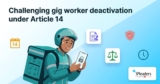 Challenging Gig worker Deactivation Under Article 14