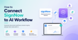 How To Connect SignNow To AI Workflow