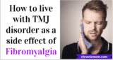 How to live with TMJ disorder as a side effect of Fibromyalgia