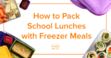 How to Pack School Lunches with Freezer Meals