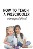 How To Teach A Preschooler To Be A Good Friend